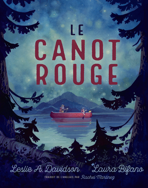 Le canot rouge (French Edition) by Leslie A. Davidson, Laura Bifano, Rachel Martinez, 9781459824485