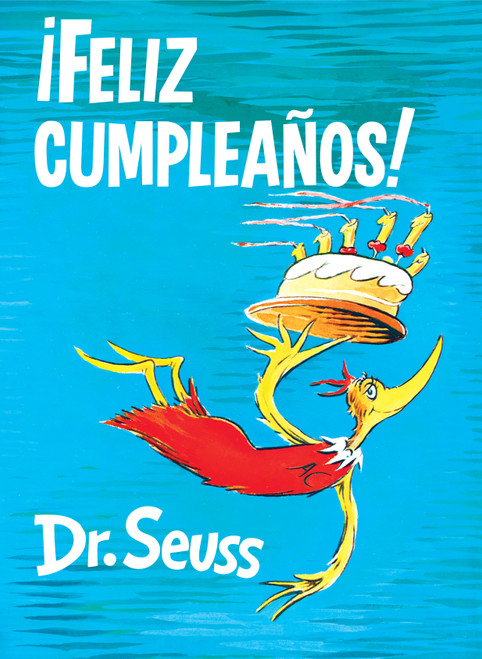 ¡Feliz cumpleaños! (Happy Birthday to You! Spanish Edition) by Dr. Seuss, 9780593121504