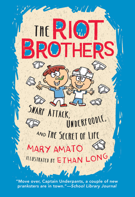 Snarf Attack, Underfoodle, and the Secret of Life (The Riot Brothers Tell All) - 9780823445264 by Mary Amato, Ethan Long, 9780823445264