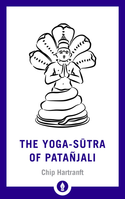 The Yoga-Sutra of Patanjali (A New Translation with Commentary) - 9781611807028 by Chip Hartranft, 9781611807028