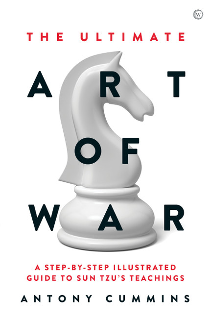 The Ultimate Art of War (A Step-by-Step Illustrated Guide to Sun Tzu's Teachings) by Antony Cummins, 9781786782717
