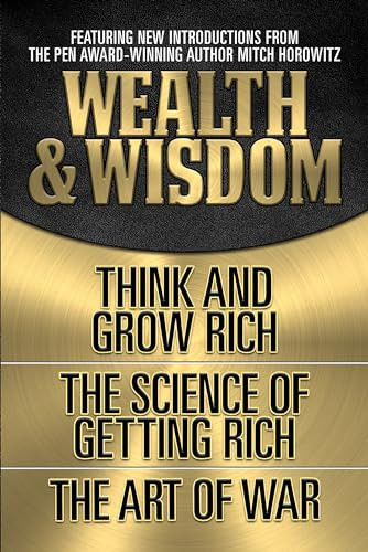 Wealth & Wisdom (Original Classic Edition) (Think and Grow Rich, The Science of Getting Rich, The Art of War) by Napoleon Hill, Wallace D. Wattles, 9781722502645
