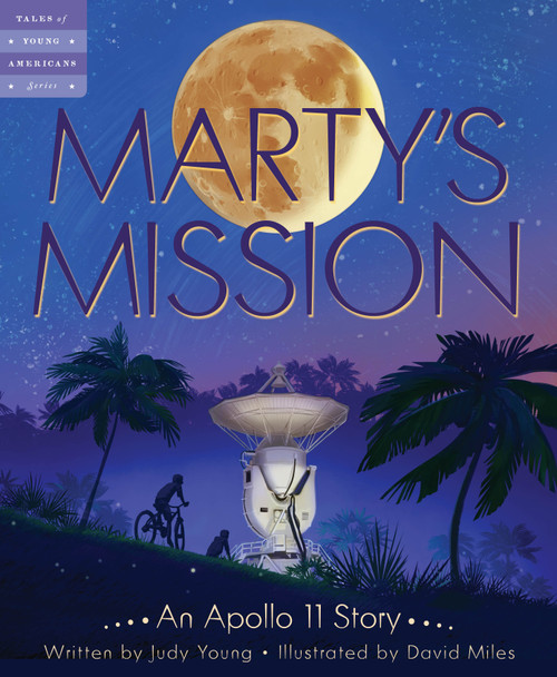 Marty's Mission (An Apollo 11 Story) by Judy Young, David Miles, 9781534110144