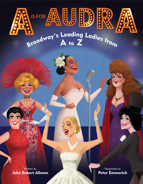 A Is for Audra: Broadway's Leading Ladies from A to Z - 9780525645405 by John Robert Allman, Peter Emmerich, 9780525645405