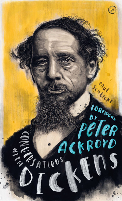 Conversations with Dickens (A Fictional Dialogue Based on Biographical Facts) by Paul Schlicke, 9781786782489