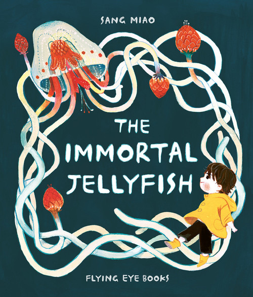The Immortal Jellyfish by Sang Miao, 9781911171799
