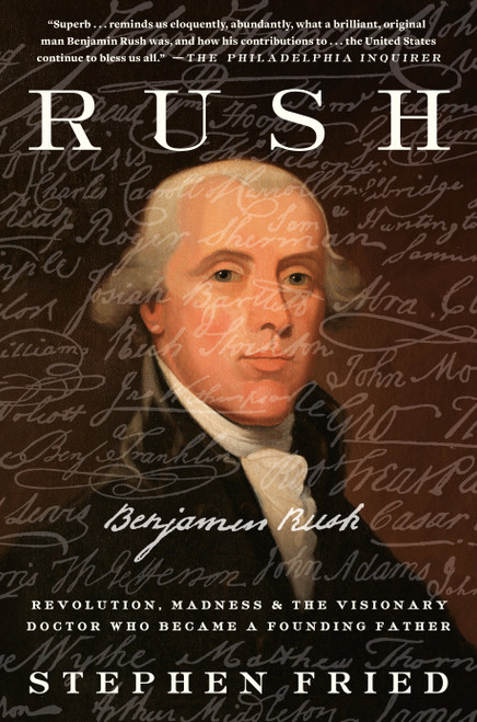 Rush (Revolution, Madness, and Benjamin Rush, the Visionary Doctor Who Became a Founding Father) - 9780804140089 by Stephen Fried, 9780804140089