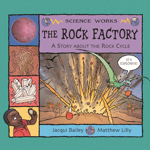 The Rock Factory (The Story About the Rock Cycle) by Jacqui Bailey, Matthew Lilly, 9781404819979