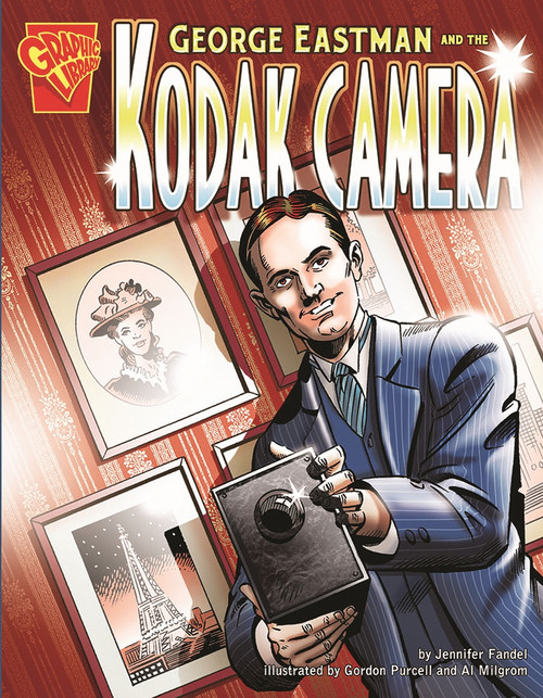 George Eastman and the Kodak Camera by Jennifer Fandel, Gordon Purcell, Al Milgrom, 9780736868488