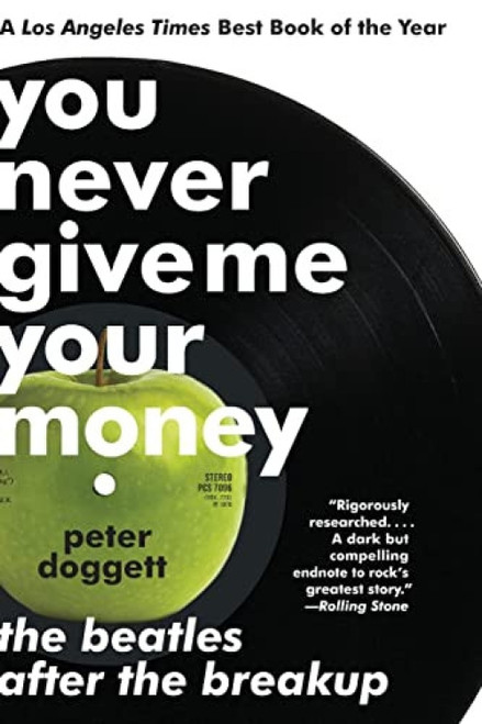 You Never Give Me Your Money (The Beatles After the Breakup) by Peter Doggett, 9780061774188