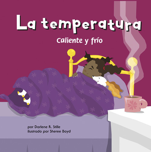 La temperatura: Caliente y frío (Temperature: Heating Up and Cooling Down) (Spanish Edition) by Sheree Boyd, Sol Robledo, Darlene R. Stille, 9781404832343