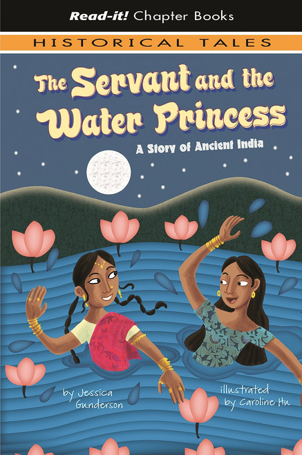 The Servant and the Water Princess (A Story of Ancient India) by Jessica Gunderson, Caroline Hu, 9781404852259