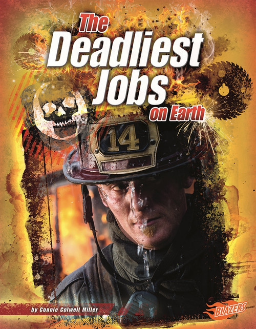 The Deadliest Jobs on Earth by Connie Colwell Miller, 9781429639316