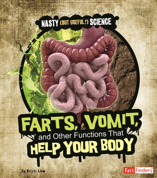 Farts, Vomit, and Other Functions That Help Your Body by Kristi Lew, 9781429645393