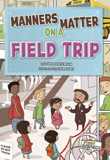 Manners Matter on a Field Trip by Lori Mortensen, Lisa Hunt, 9781429653312