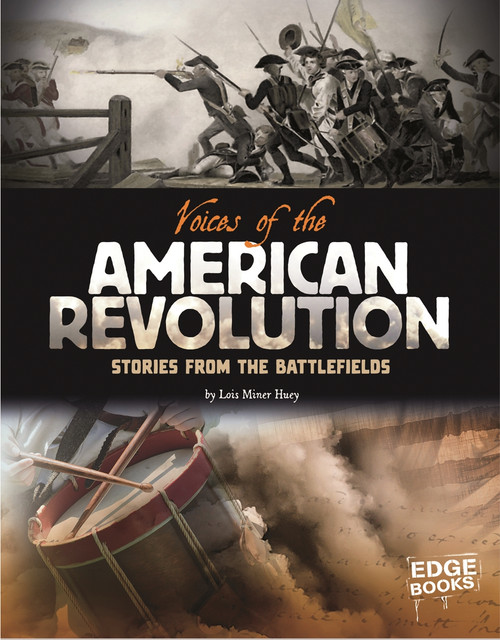 Voices of the American Revolution (Stories from the Battlefields) - 9781429656283 by Lois Miner Huey, 9781429656283