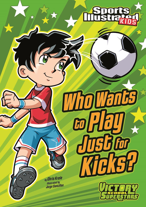 Who Wants to Play Just for Kicks? - 9781434230799 by Chris Kreie, Jorge Santillan, 9781434230799