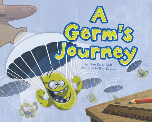 A Germ's Journey - 9781404867109 by Thom Rooke, M.D., Anthony Trimmer, 9781404867109