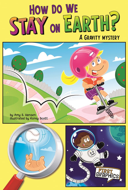 How Do We Stay on Earth? (A Gravity Mystery) by Korey Scott, Amy S. Hansen, 9781429671743