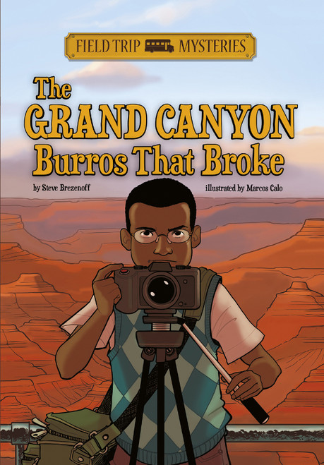 Field Trip Mysteries: The Grand Canyon Burros That Broke by Steve Brezenoff, Chris Canga, Marcos Calo, 9781434237880