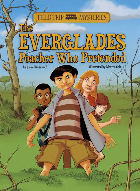 Field Trip Mysteries: The Everglades Poacher Who Pretended by Steve Brezenoff, Chris Canga, Marcos Calo, 9781434237903
