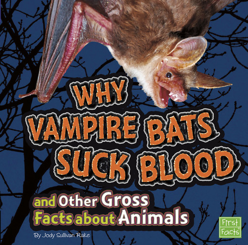 Why Vampire Bats Suck Blood and Other Gross Facts about Animals (Miniature Edition) - 9781429679572 by Jody S. Rake, 9781429679572