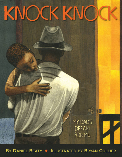 Knock Knock (My Dad's Dream for Me (Coretta Scott King Illustrator Award Winner)) by Daniel Beaty, Bryan Collier, 9780316209175