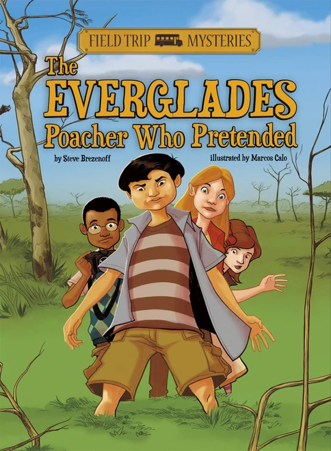Field Trip Mysteries: The Everglades Poacher Who Pretended - 9781434241979 by Steve Brezenoff, Chris Canga, Marcos Calo, 9781434241979