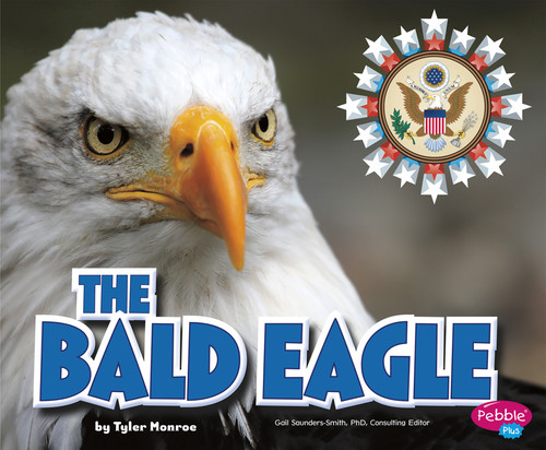 The Bald Eagle - 9781476530895 by Gail Saunders-Smith, Tyler Monroe, 9781476530895