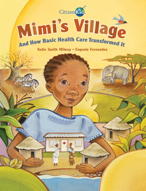 Mimi's Village (And How Basic Health Care Transformed It) by Katie Smith Milway, Eugenie Fernandes, 9781554537228