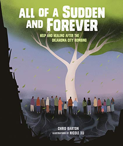 All of a Sudden and Forever (Help and Healing after the Oklahoma City Bombing) by Chris Barton, Nicole Xu, 9781541526693