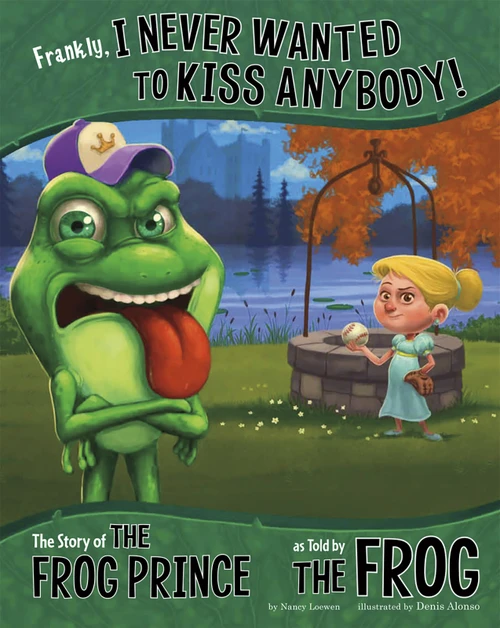 Frankly, I Never Wanted to Kiss Anybody! (The Story of the Frog Prince as Told by the Frog) - 9781479519521 by Nancy Loewen, Terry Flaherty, Denis Alonso, 9781479519521