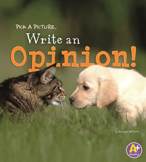 Pick a Picture, Write an Opinion! by Kristen McCurry, 9781476542409