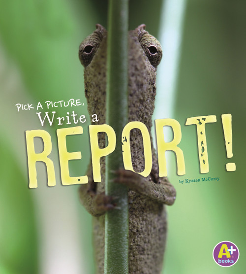 Pick a Picture, Write a Report! - 9781476551067 by Kristen McCurry, 9781476551067
