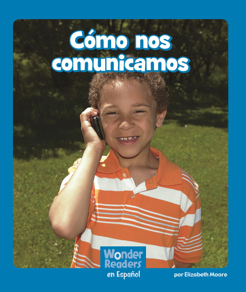 Cómo nos comunicamos (Let's Communicate) (Spanish Edition) by Elizabeth Moore, 9781429690720