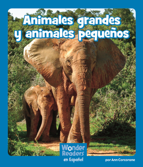 Animales grandes y animales pequeños (Big and Small Animals) (Spanish Edition) by Ann Corcorane, 9781429690638