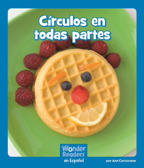 Círculos en todas partes (Circles Everywhere) (Spanish Edition) by Ann Corcorane, 9781429690645