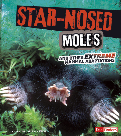 Star-Nosed Moles and Other Extreme Mammal Adaptations - 9781491401729 by Jody S. Rake, 9781491401729
