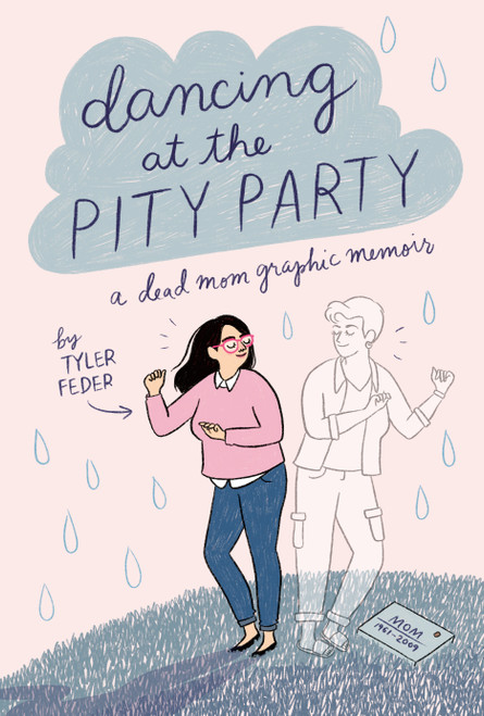 Dancing at the Pity Party by Tyler Feder, 9780525553021
