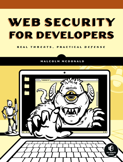 Web Security for Developers (Real Threats, Practical Defense) by Malcolm McDonald, 9781593279943