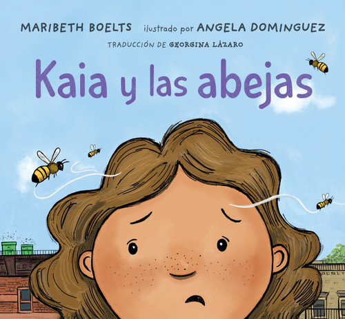 Kaia y las abejas (Spanish Edition) by Maribeth Boelts, Angela Dominguez, Georgina Lázaro, 9781536214130