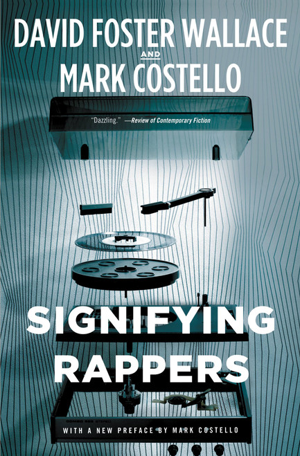 Signifying Rappers by David Foster Wallace, Mark Costello, 9780316225830