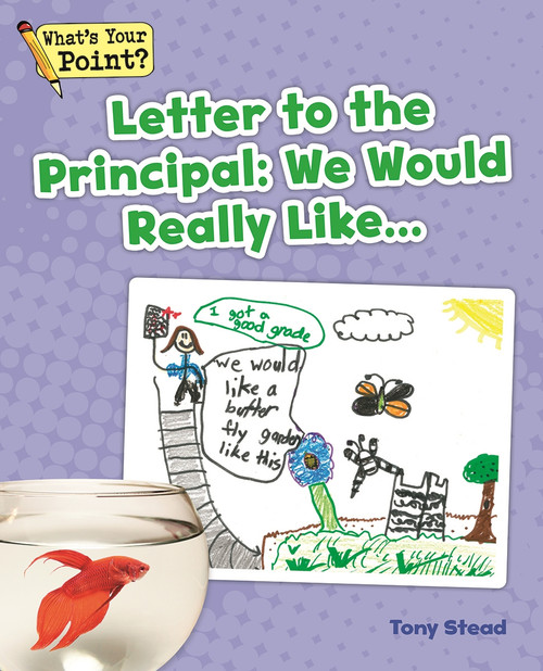 Letter to the Principal: We Would Really Like... by Tony Stead, 9781625218490