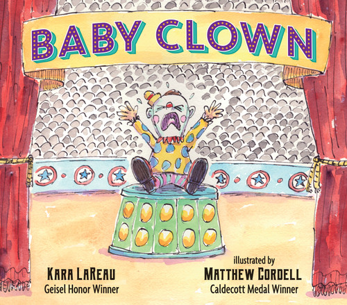 Baby Clown by Kara LaReau, Matthew Cordell, 9780763697433
