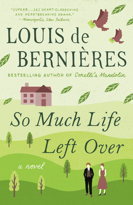 So Much Life Left Over (A Novel) - 9780525564416 by Louis de Bernieres, 9780525564416