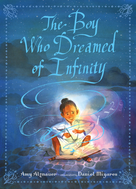 The Boy Who Dreamed of Infinity: A Tale of the Genius Ramanujan by Amy Alznauer, Daniel Miyares, 9780763690489