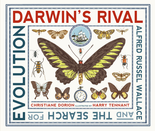 Darwin's Rival: Alfred Russel Wallace and the Search for Evolution by Christiane Dorion, Harry Tennant, 9781536209327