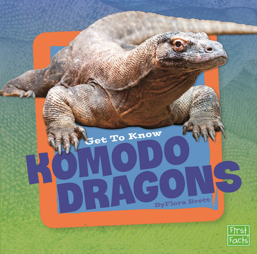 Get to Know Komodo Dragons by Flora Brett, 9781491420621