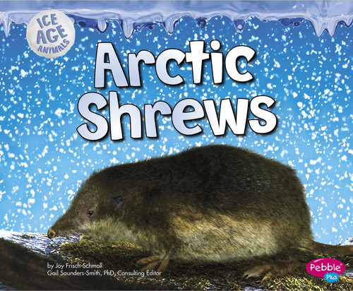 Arctic Shrews by Gail Saunders-Smith, Joy Frisch-Schmoll, 9781491420997