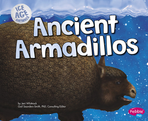 Ancient Armadillos by Gail Saunders-Smith, Jeni Wittrock, 9781491421048